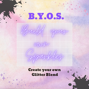 Build Your Own Sparkles. B.Y.O.S